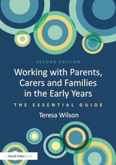Working with Parents, Carers and Families in the Early Years - The Essential Guide
