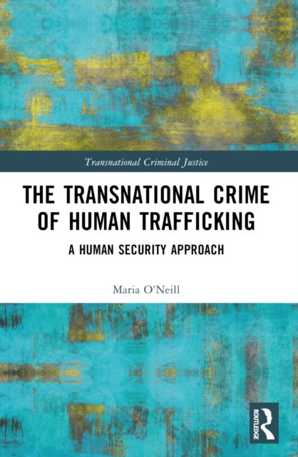 The Transnational Crime of Human Trafficking - A Human Security Approach