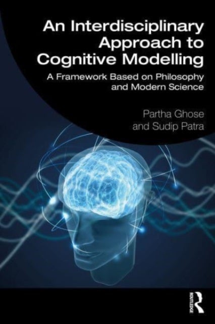 Bilde av An Interdisciplinary Approach To Cognitive Modelling Av Partha (honorary Scientist National Academy Of Sciences India) Ghose, Sudip Patra