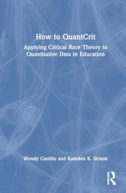 How to QuantCrit - Applying Critical Race Theory to Quantitative Data in Education