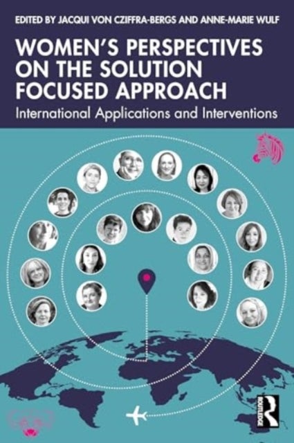 Women¿s Perspectives on the Solution Focused Approach - International Applications and Interventions
