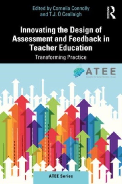 Innovating Assessment and Feedback Design in Teacher Education - Transforming Practice
