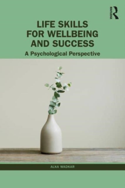 Life Skills for Wellbeing and Success - A Psychological Perspective