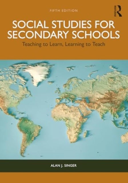 Social Studies for Secondary Schools - Teaching to Learn, Learning to Teach