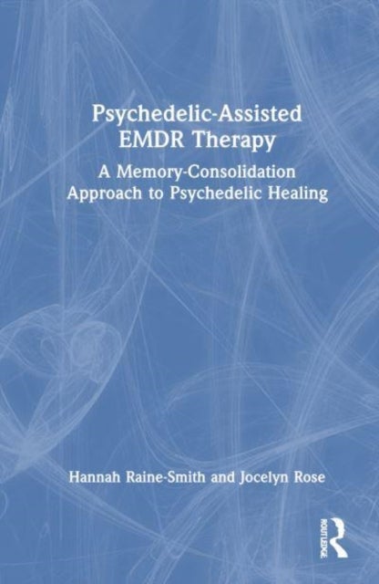 Psychedelic-Assisted EMDR Therapy - A Memory-Consolidation Approach to Psychedelic Healing
