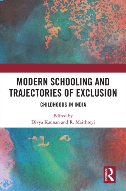Modern Schooling and Trajectories of Exclusion - Childhoods in India