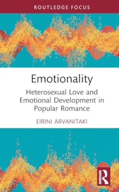 Emotionality - Heterosexual Love and Emotional Development in Popular Romance