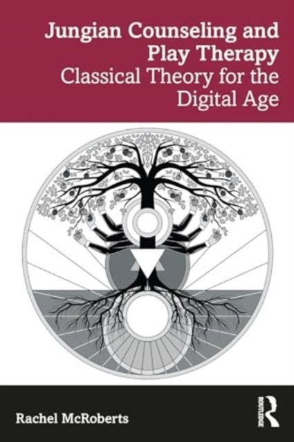 Jungian Counseling and Play Therapy - Classical Theory for the Digital Age