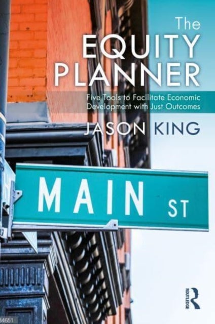 The Equity Planner - Five Tools to Facilitate Economic Development with Just Outcomes