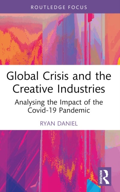 Global Crisis and the Creative Industries - Analysing the Impact of the Covid-19 Pandemic