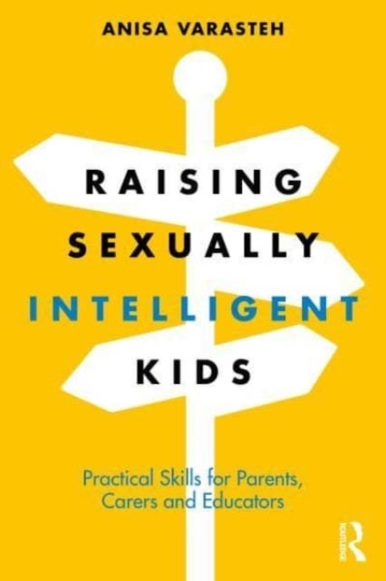 Raising Sexually Intelligent Kids - Practical Skills for Parents, Carers and Educators