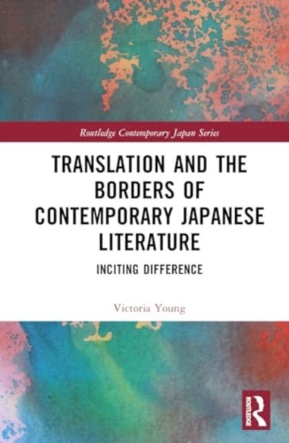 Translation and the Borders of Contemporary Japanese Literature - Inciting Difference