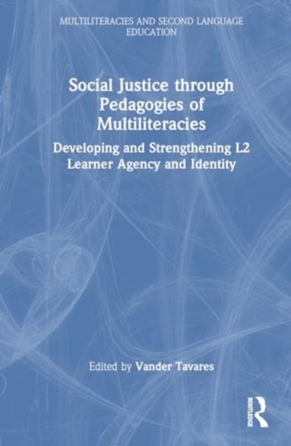 Social Justice through Pedagogies of Multiliteracies - Developing and Strengthening L2 Learner Agency and Identity