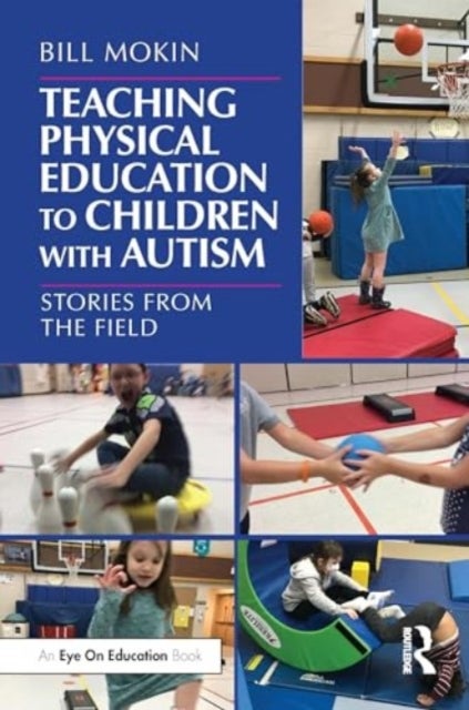 Teaching Physical Education to Children with Autism - Stories from the Field