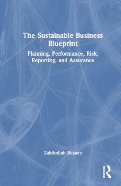 The Sustainable Business Blueprint - Planning, Performance, Risk, Reporting, and Assurance