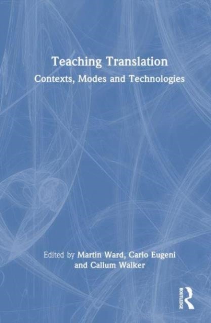 Teaching Translation - Contexts, Modes and Technologies