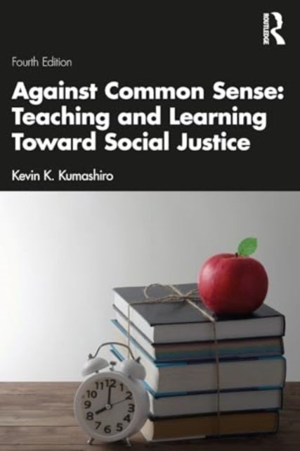 Against Common Sense: Teaching and Learning Toward Social Justice