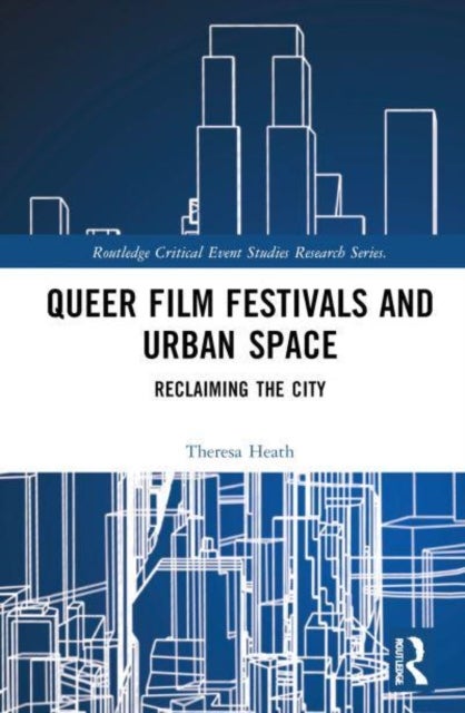 Queer Film Festivals and Urban Space - Reclaiming the City