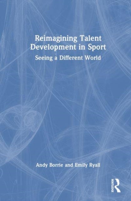 Reimagining Talent Development in Sport - Seeing a Different World