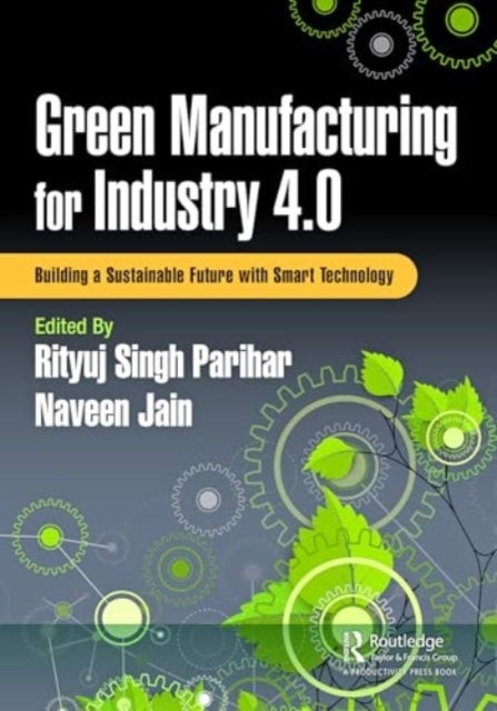 Green Manufacturing for Industry 4.0 - Building a Sustainable Future with Smart Technology