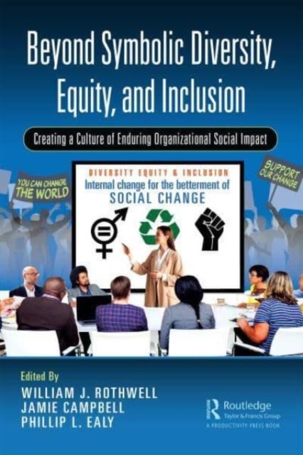 Beyond Symbolic Diversity, Equity, and Inclusion - Creating a Culture of Enduring Organizational Social Impact
