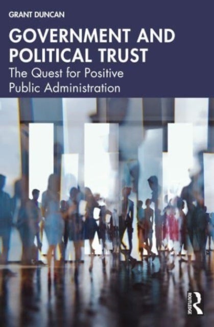 Government and Political Trust - The Quest for Positive Public Administration