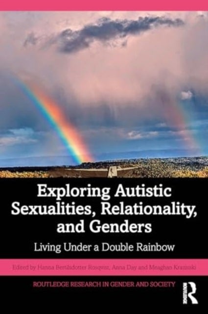 Exploring Autistic Sexualities, Relationality, and Genders - Living Under a Double Rainbow