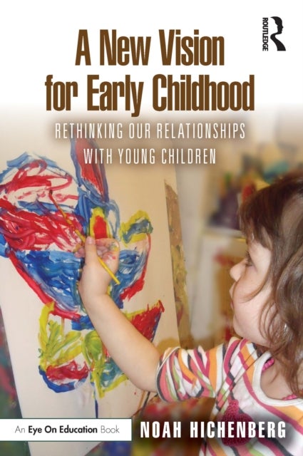A New Vision for Early Childhood - Rethinking Our Relationships with Young Children