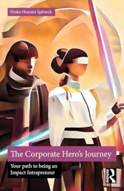 The Corporate Hero's Journey - Your Path to Being an Impact Intrapreneur