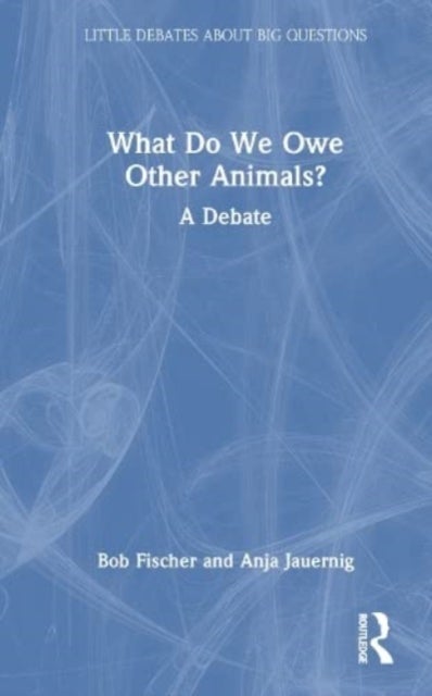 What Do We Owe Other Animals? - A Debate