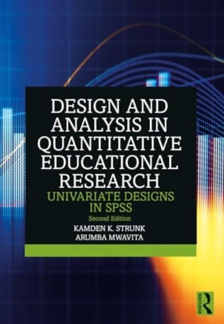 Design and Analysis in Quantitative Educational Research - Univariate Designs in SPSS