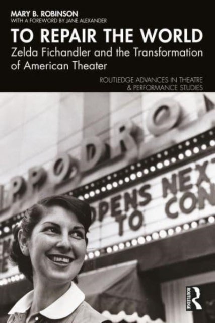 To Repair the World - Zelda Fichandler and the Transformation of American Theater
