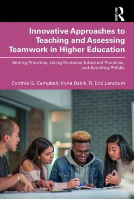 Bilde av Innovative Approaches To Teaching And Assessing Teamwork In Higher Education Av Cynthia G. (boise State University Usa) Campbell, Iryna (boise State U