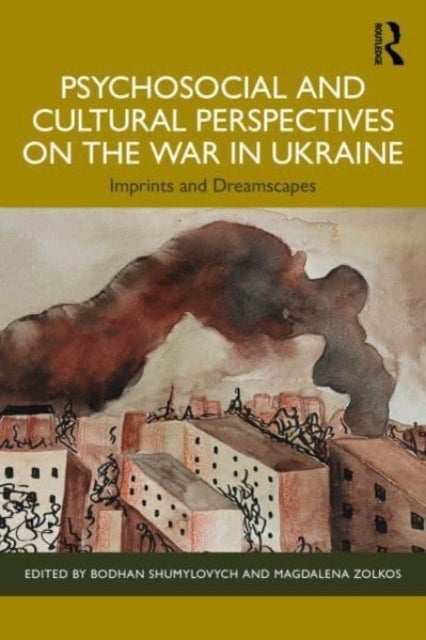 Psychosocial and Cultural Perspectives on the War in Ukraine - Imprints and Dreamscapes