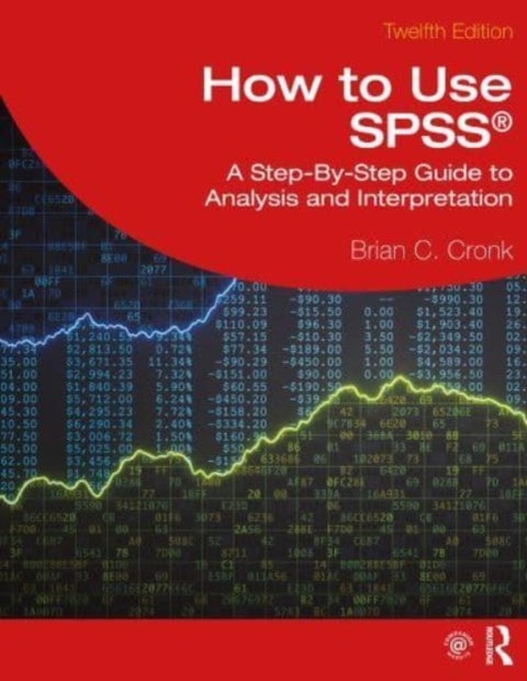 How to Use SPSS¿ - A Step-By-Step Guide to Analysis and Interpretation