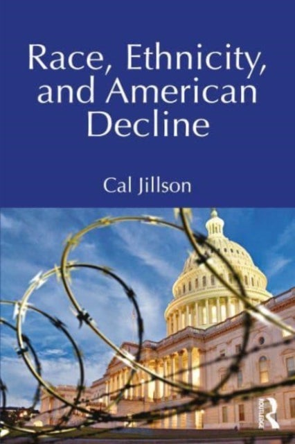 Bilde av Race, Ethnicity, And American Decline Av Cal (southern Methodist University Usa.) Jillson