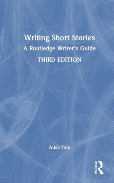 Writing Short Stories - A Routledge Writer's Guide