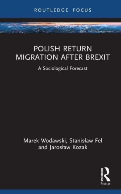 Bilde av Polish Return Migration After Brexit Av Marek (catholic University Of Lublin Poland) Wodawski, Stanislaw (catholic University Of Lublin Poland) Fel, J