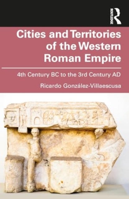 Cities and Territories of the Western Roman Empire - 4th Century BC to the 3rd Century AD