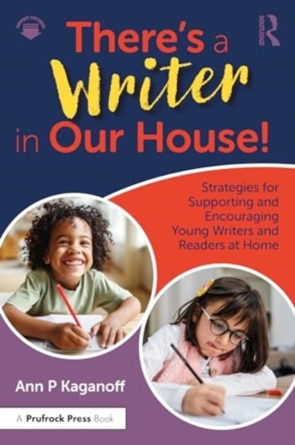 There's a Writer in Our House! Strategies for Supporting and Encouraging Young Writers and Readers a