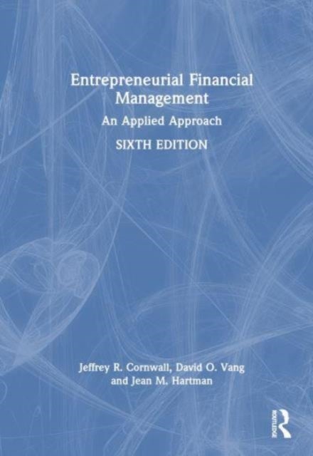 Entrepreneurial Financial Management - An Applied Approach