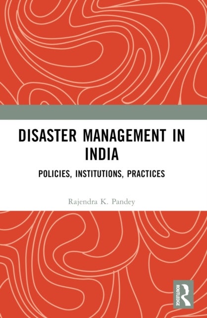 Disaster Management in India - Policies, Institutions, Practices