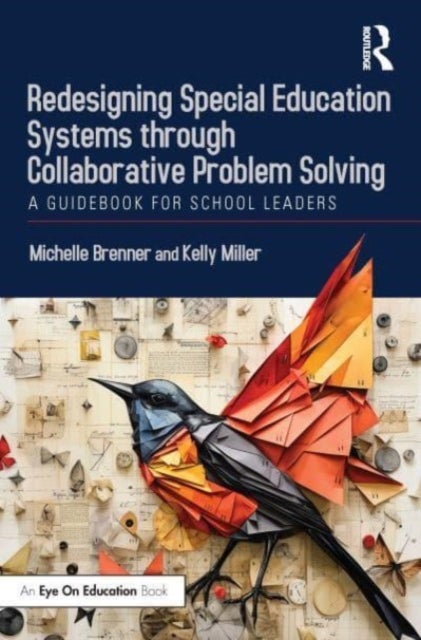 Redesigning Special Education Systems through Collaborative Problem Solving - A Guidebook for School Leaders