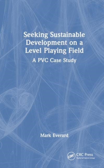 Seeking Sustainable Development on a Level Playing Field - A PVC Case Study