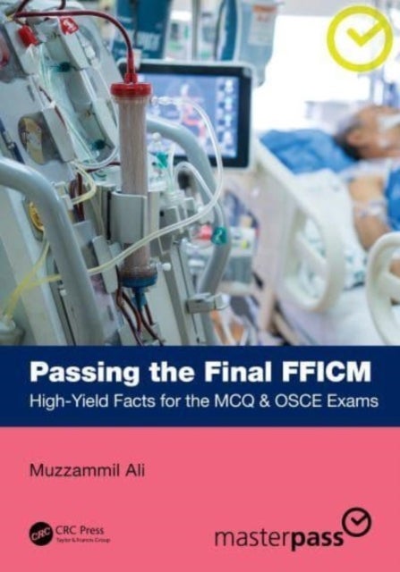 Passing the Final FFICM - High-Yield Facts for the MCQ & OSCE Exams