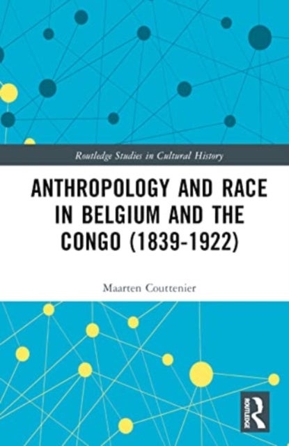 Anthropology and Race in Belgium and the Congo (1839-1922)