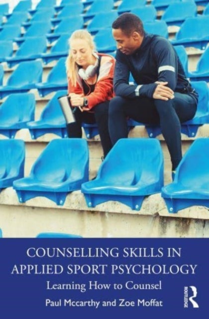 Bilde av Counselling Skills In Applied Sport Psychology Av Paul Mccarthy, Zoe Moffat