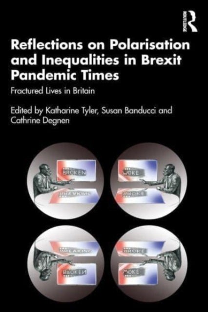 Reflections on Polarisation and Inequalities in Brexit Pandemic Times - Fractured Lives in Britain