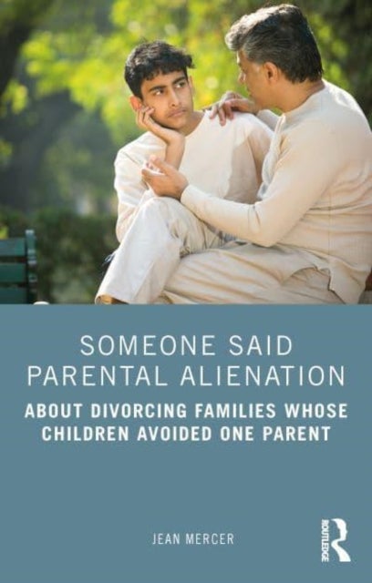 Someone Said Parental Alienation - About Divorcing Families Whose Children Avoided One Parent