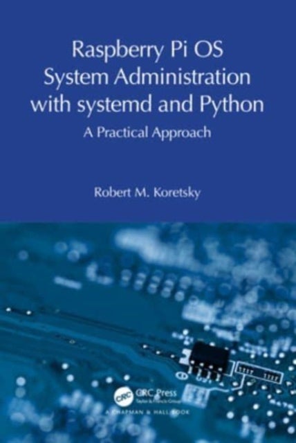 Raspberry Pi OS System Administration with systemd and Python - A Practical Approach